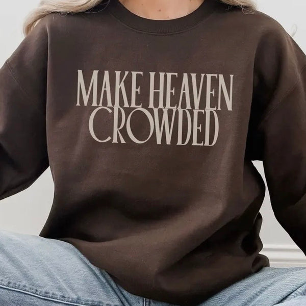 Make Heaven Crowded Crewneck