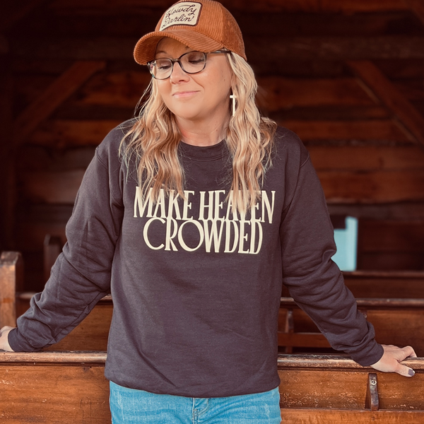 Make Heaven Crowded Crewneck