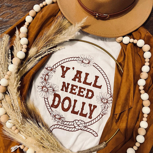 Y'all Need Dolly Tee